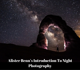 Alister Benn’s Introduction To Night Photography