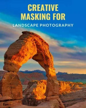 Creative Masking for Landscape Photography