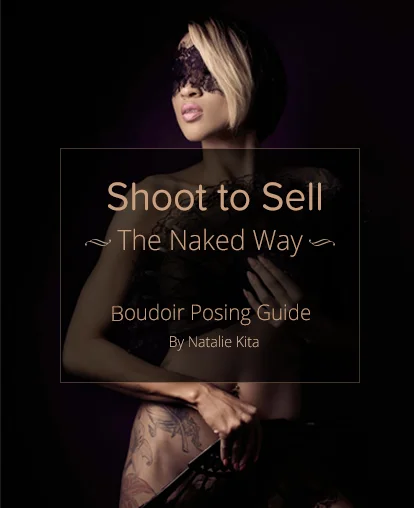 natalie kita shoot to sell: boudoir posing guide