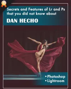 Dan Hecho Editing Masterclass, Adobe lightroom Secrets, Adobe Photoshop secrets for editing