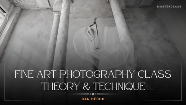 Fine Art Photography Class: Theory & Technique