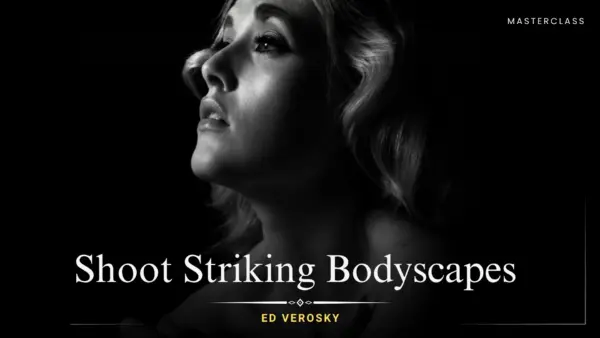 Shoot Striking Bodyscapes With Ed Verosky