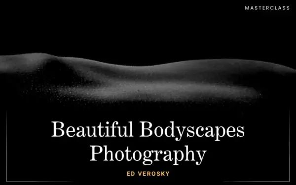 Shoot Striking Bodyscapes With Ed Verosky
