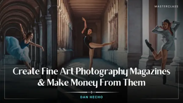 Create Fine Art Photography Magazines & Make Money From Them