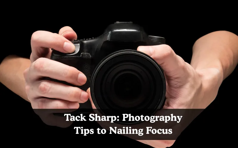 Tack Sharp: Photography Tips to Nailing Focus, focus techniques for portraits