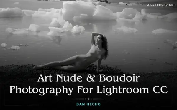 Boudoir Photography Class: Masking & Retouching with Dan Hecho