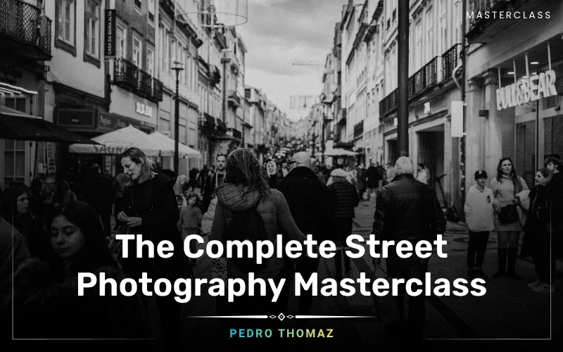 The Complete Street Photography: Basics To Advanced