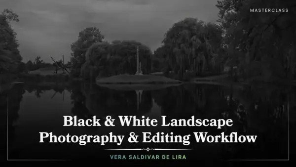 Black & White Landscape Photography & Editing Workflow